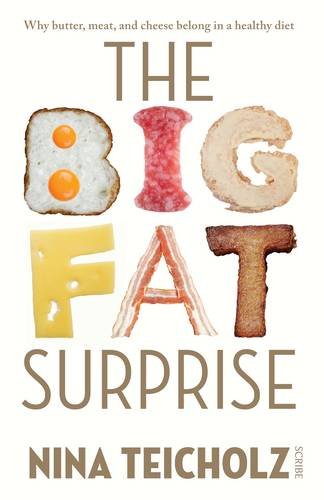 The Big Fat Surprise: Why Meat, Butter, and Cheese Belong in a Healthy Diet Health, Nutrition & Fitness