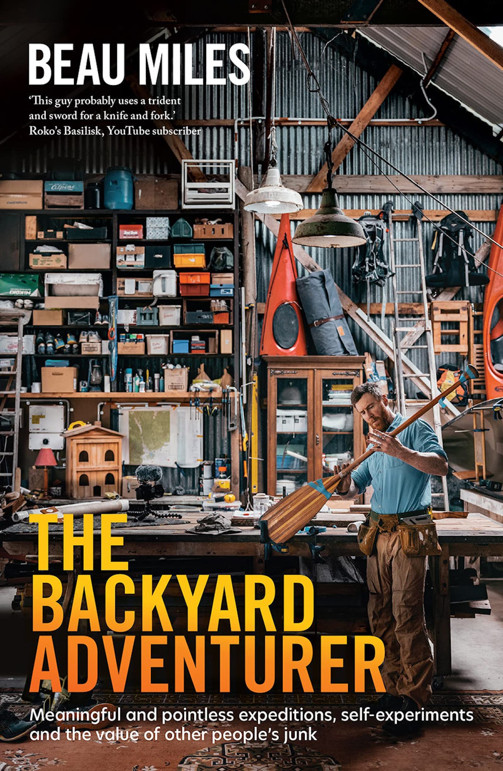 The Backyard Adventurer: Meaningful and pointless expeditions, self-experiments and the value of other people's junk Memories
