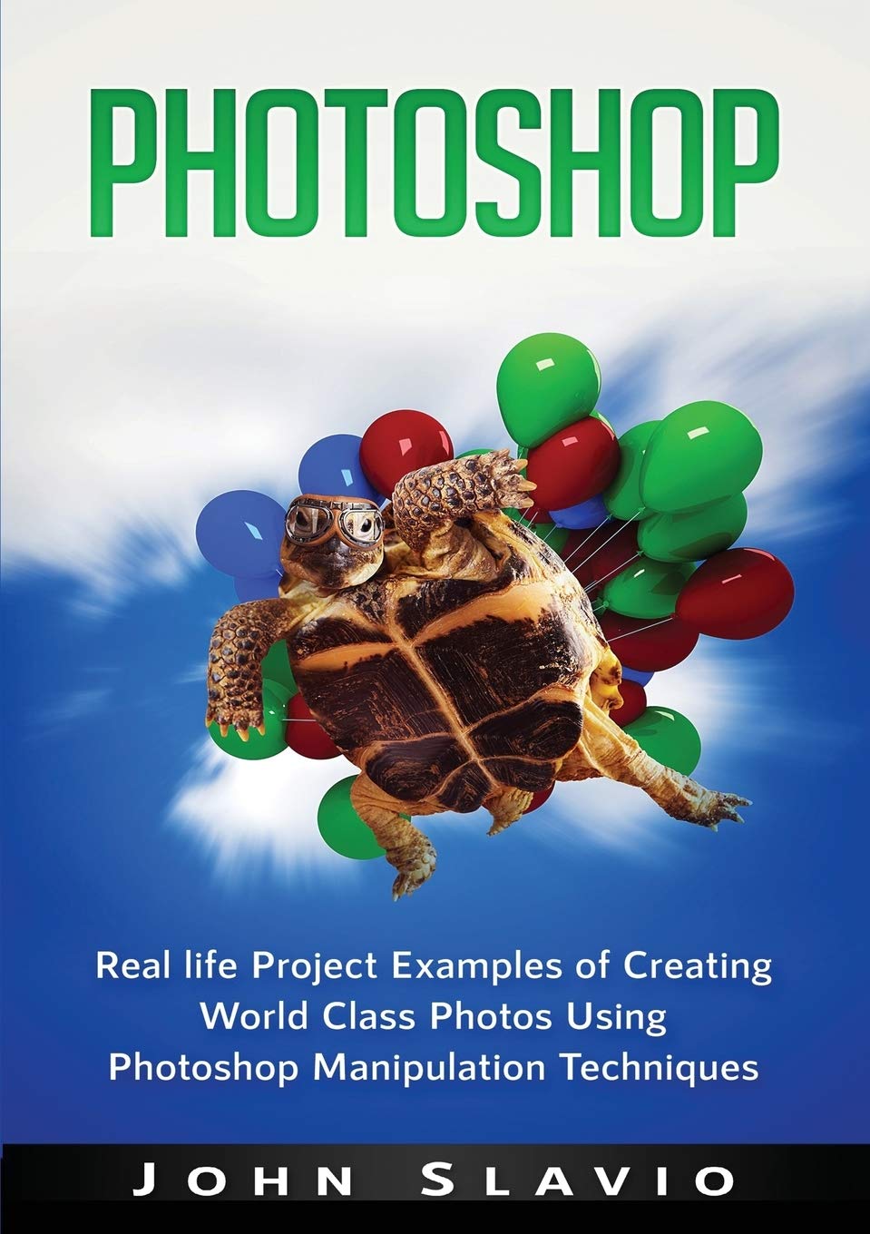 Photoshop: Real life Project Examples of Creating World Class Photos Using Photoshop Manipulation Techniques Art & Literature