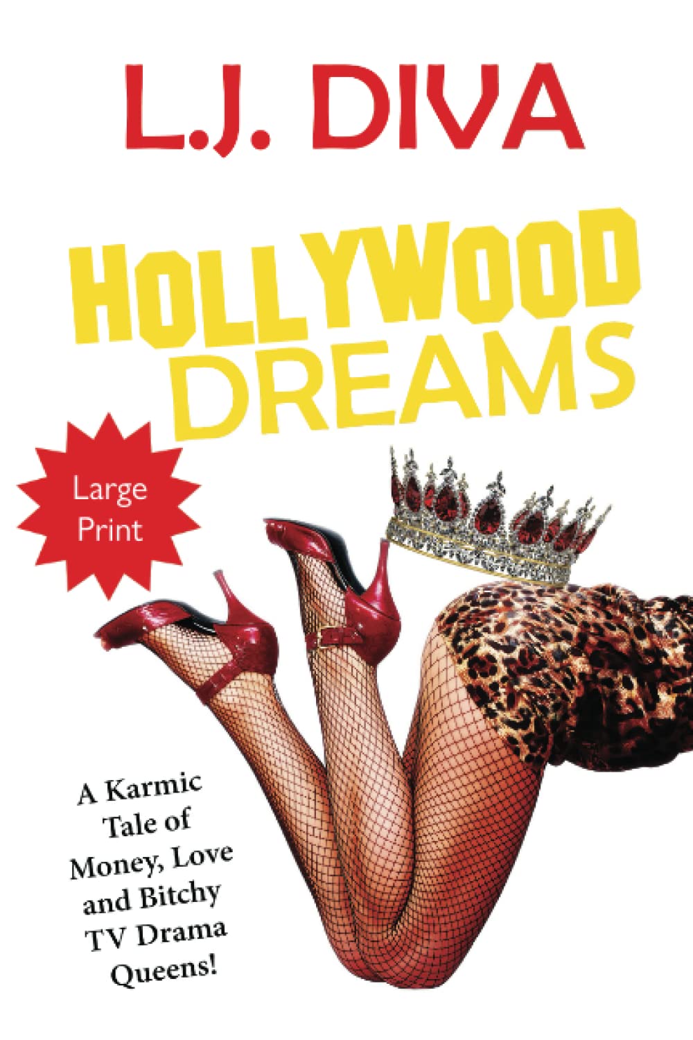Hollywood Dreams: A Karmic Tale of Money, Love, and Bitchy TV Drama Queens! (Large Print) Humour & Satire