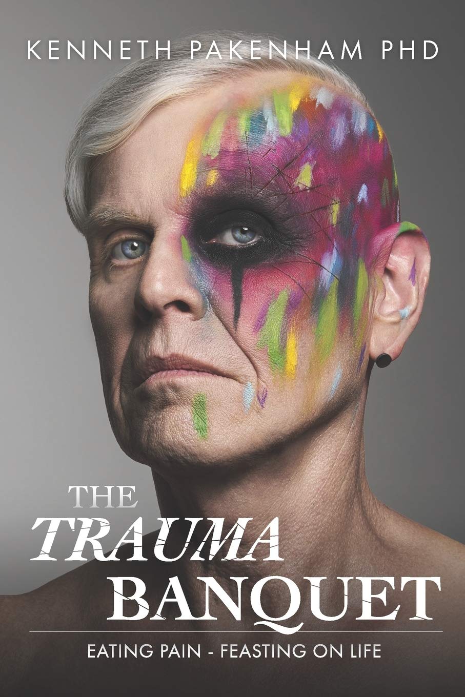 The Trauma Banquet: Eating Pain - Feasting on Life Social Sciences