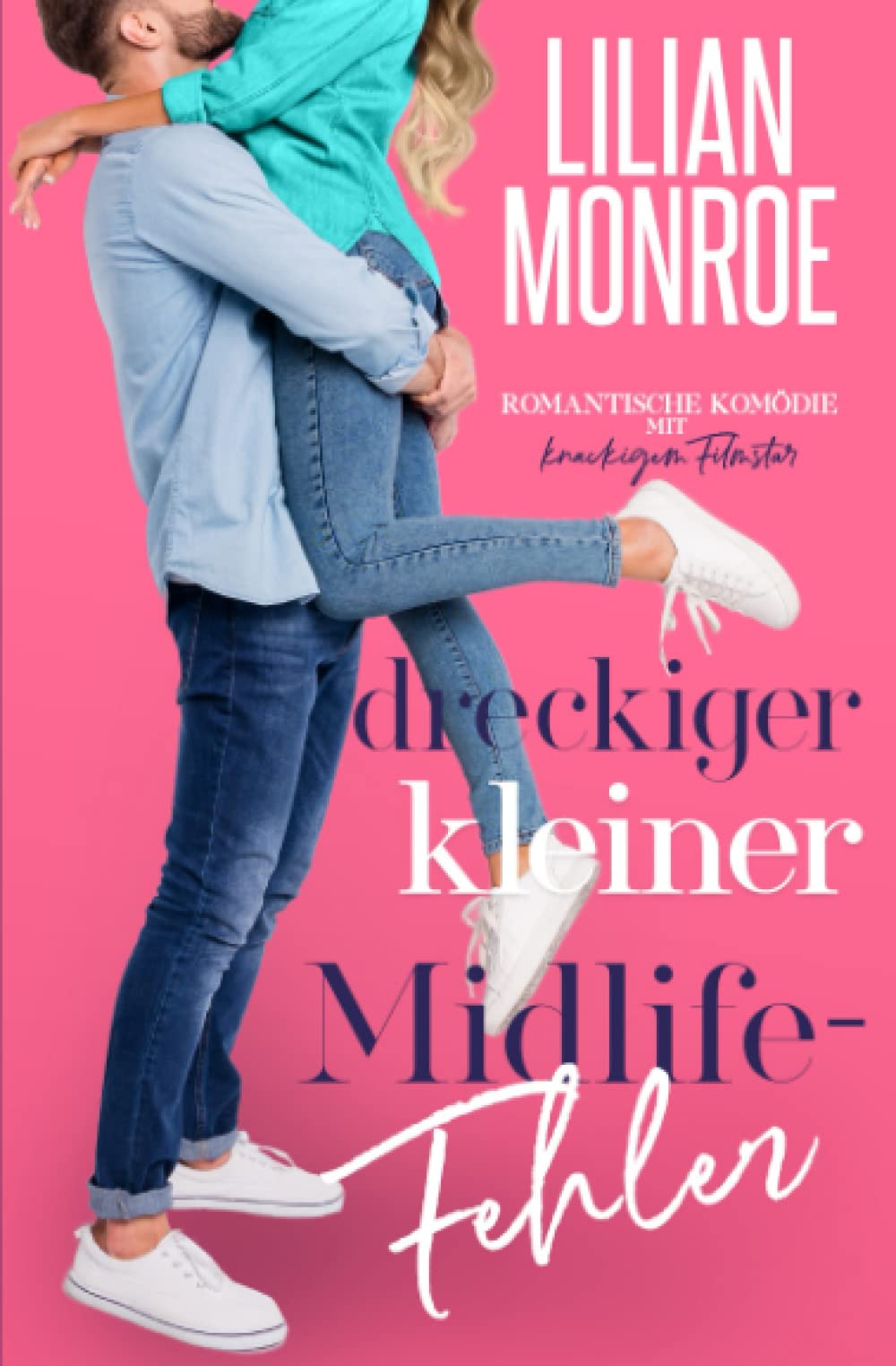Dreckiger kleiner Midlife-Fehler: Romantische Komödie mit knackigem Filmstar (Heart's Cove Hotties, Band 3) Contemporary Romance