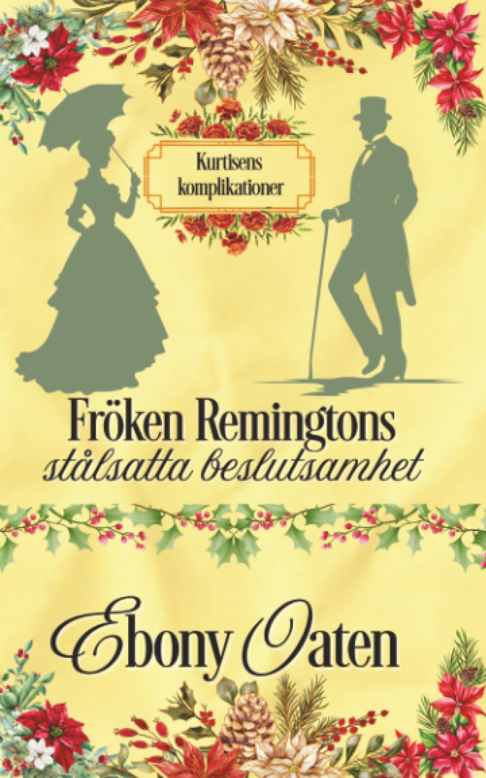 Fröken Remingtons stålsatta beslutsamhet (Kurtisens komplikationer, Band 1) Historical Fiction