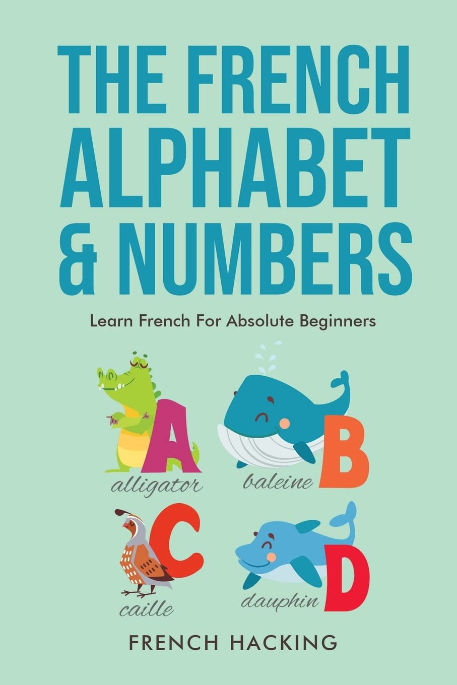 The French Alphabet & Numbers - Learn French For Absolute Beginners Poetry