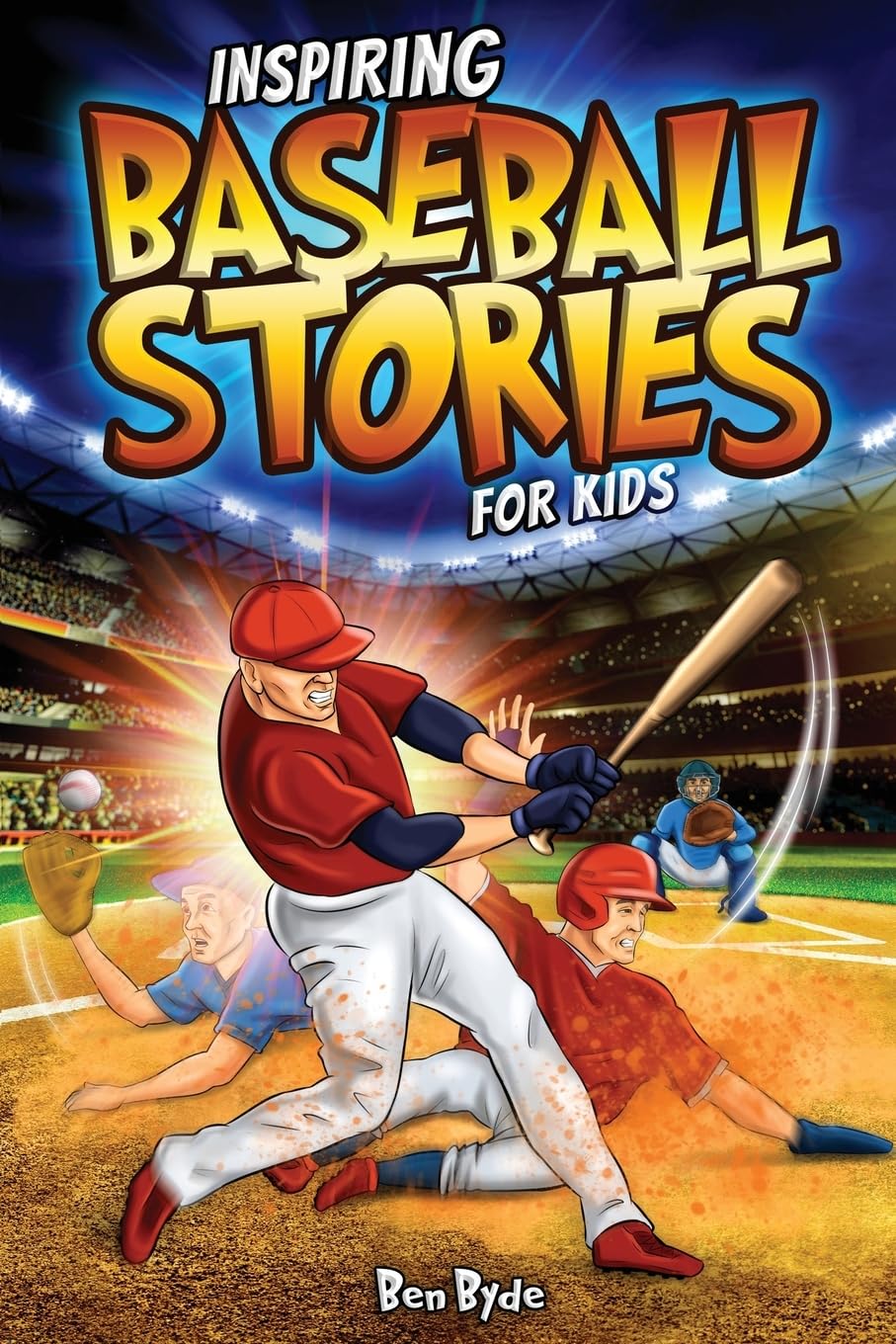 Inspiring Baseball Stories for Kids: 14 Incredible Baseball Tales with Lessons in Courage & Mental Toughness for Young Sports Fans Sports Books