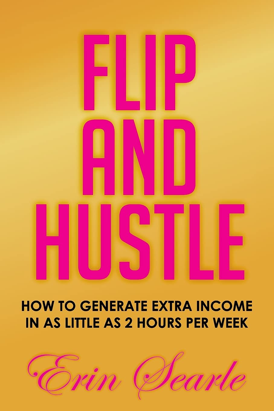 Flip and Hustle: How to Generate Extra Income in as Little as 2 Hours per Week Memories