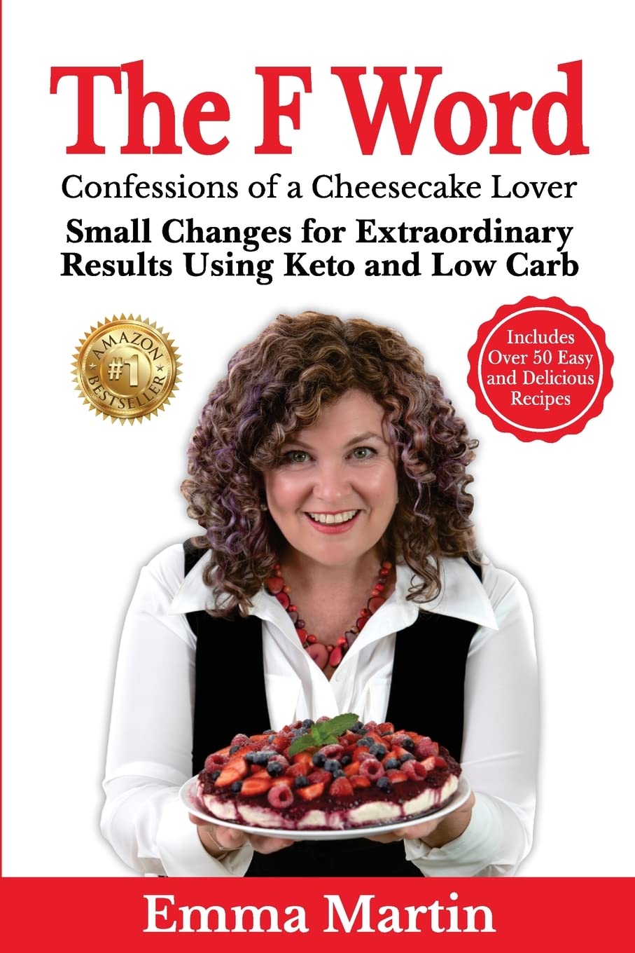 The F Word: Small Changes for Extraordinary Results Using Keto and Low Carb Medicine