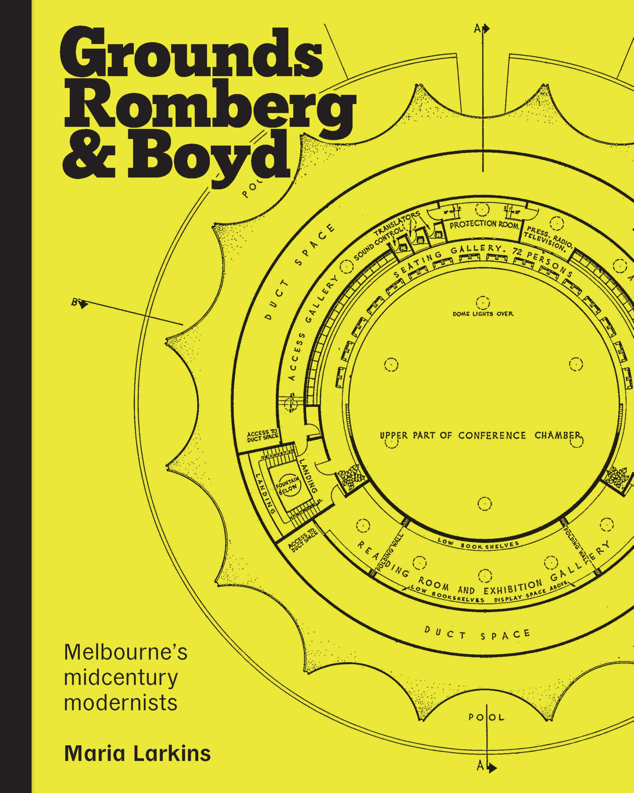 Grounds, Romberg & Boyd - Melbourne's Midcentury Modernists Architecture