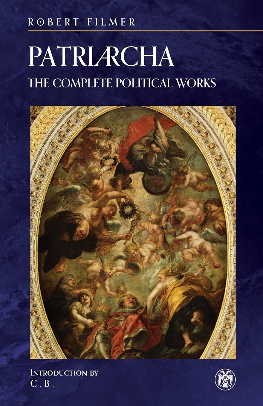 Patriarcha: The Complete Political Works - Imperium Press Philosophy