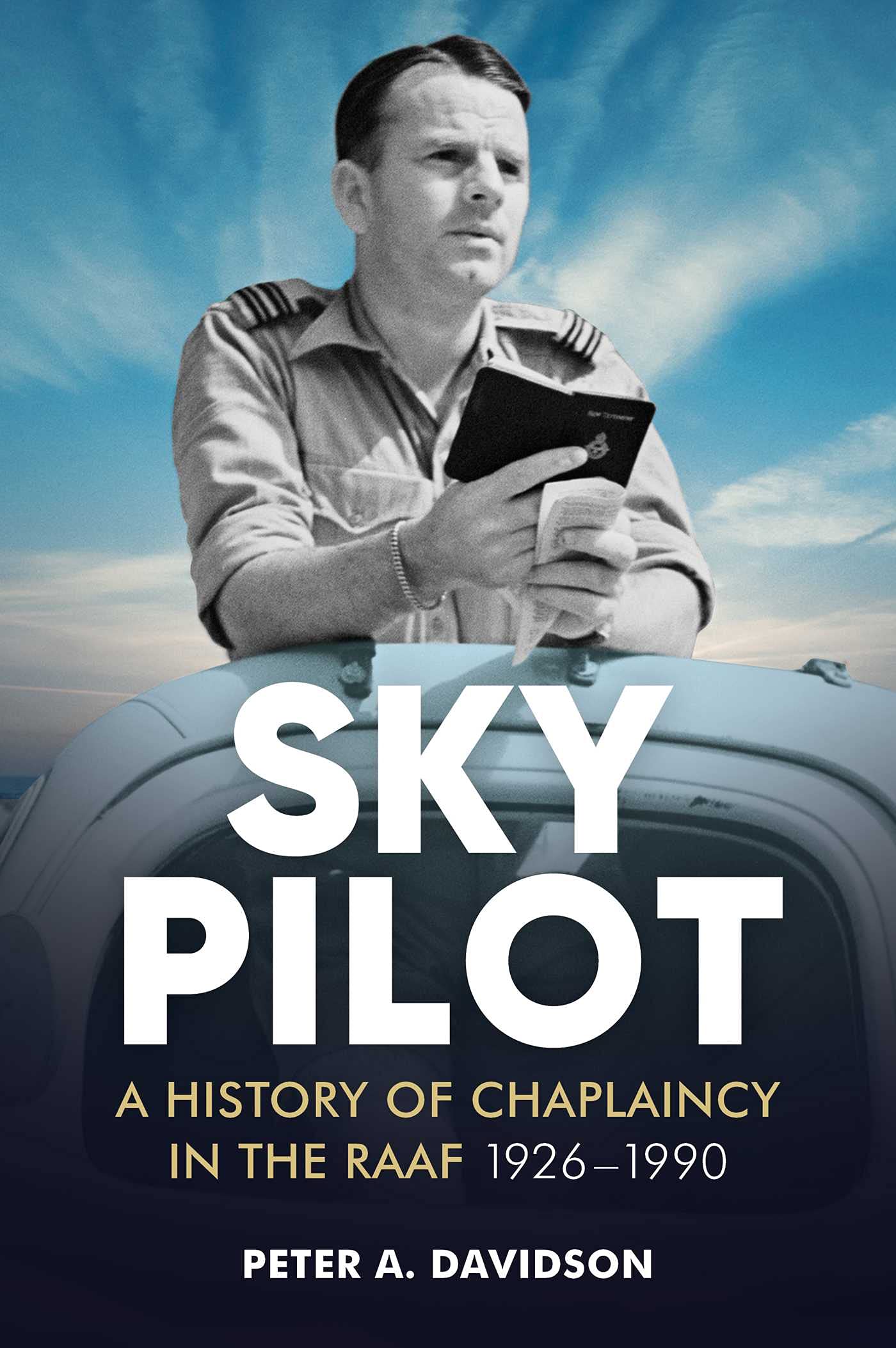 Sky Pilot: A History of Chaplaincy in the RAAF 1926-1990 Books