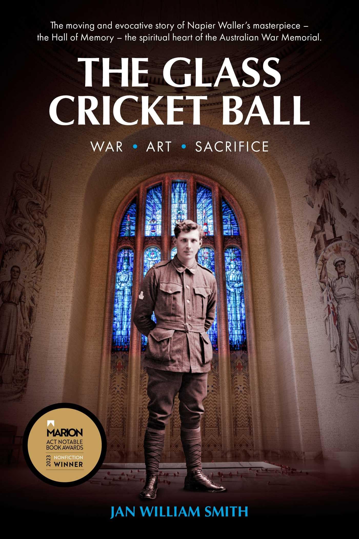 The Glass Cricket Ball: War. Art. Sacrifice Books