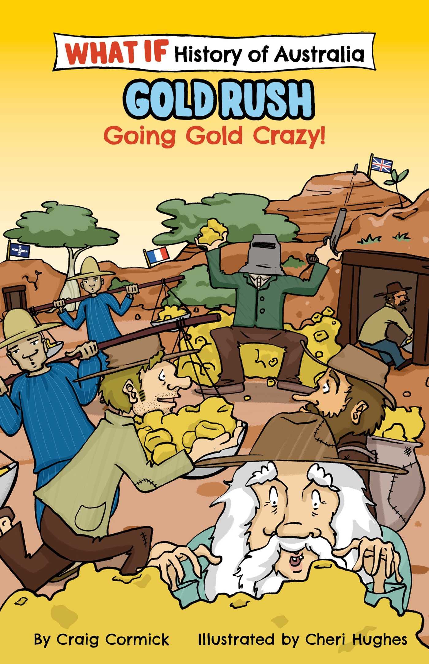 The What If Histories of Australia: Gold Rush: Going Gold Crazy Books