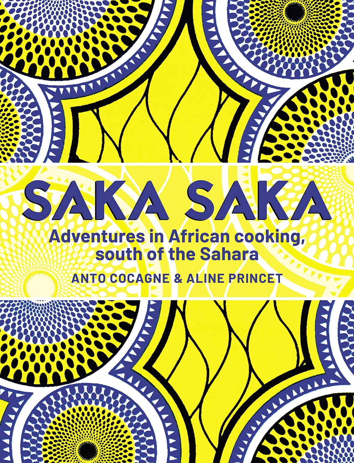 Saka Saka: Adventures in African cooking, south of the Sahara Books