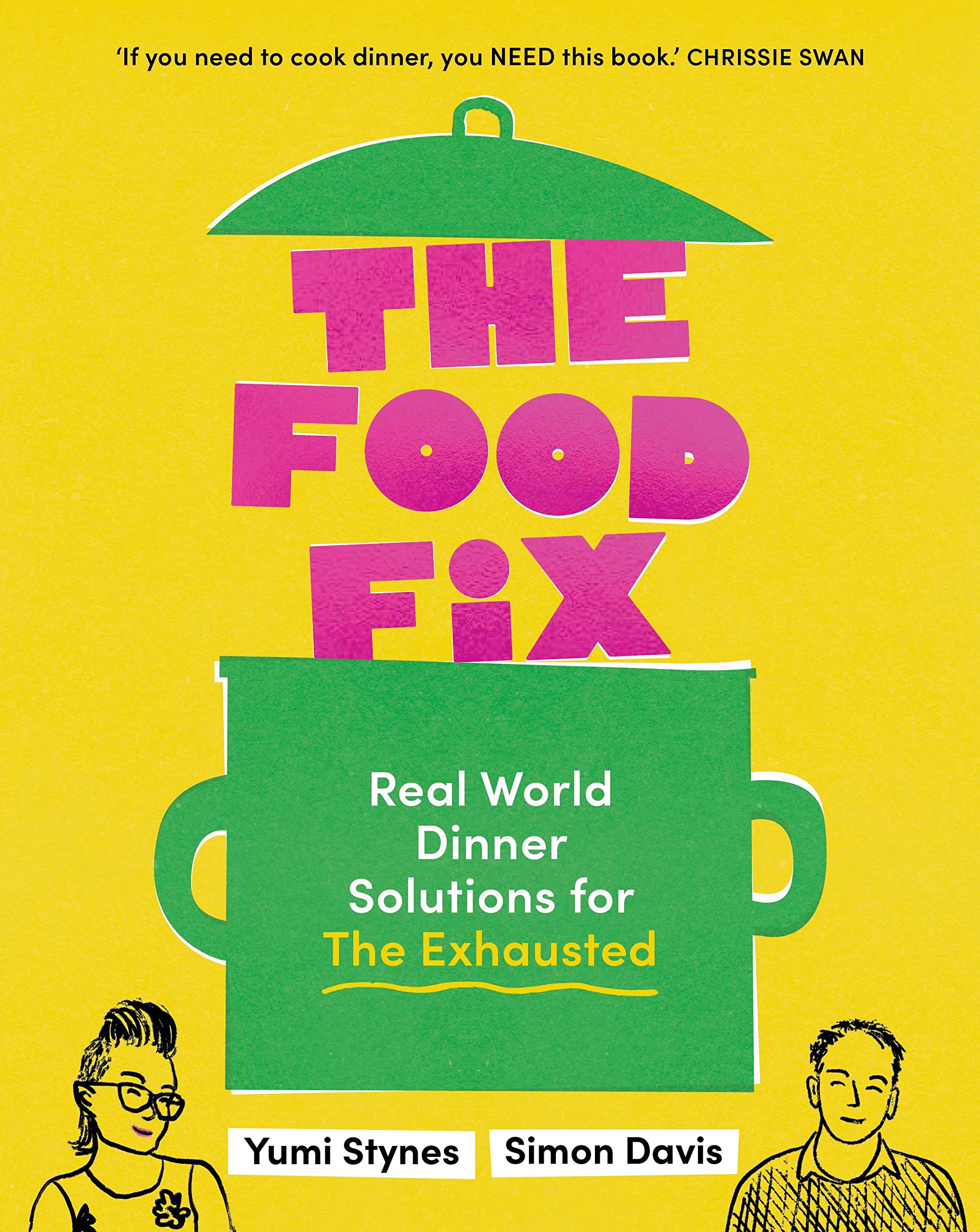 The Food Fix: Real World Dinner Solutions for the Exhausted Leisure, Home & Garden