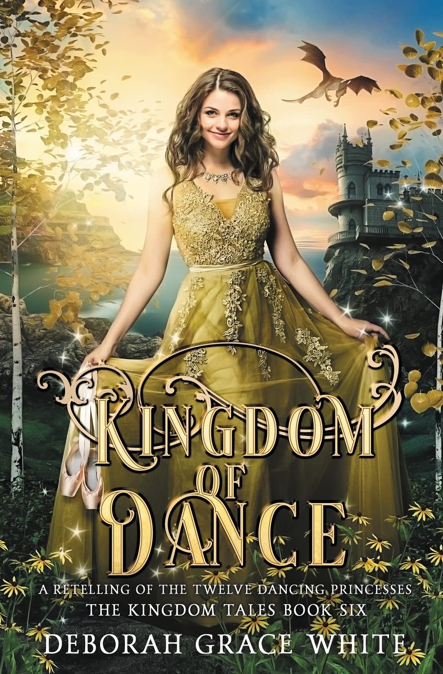 Kingdom of Dance: A Retelling of The Twelve Dancing Princesses: A Retelling of Rapunzel (The Kingdom Tales, Band 6) Fairy Tales & Legends