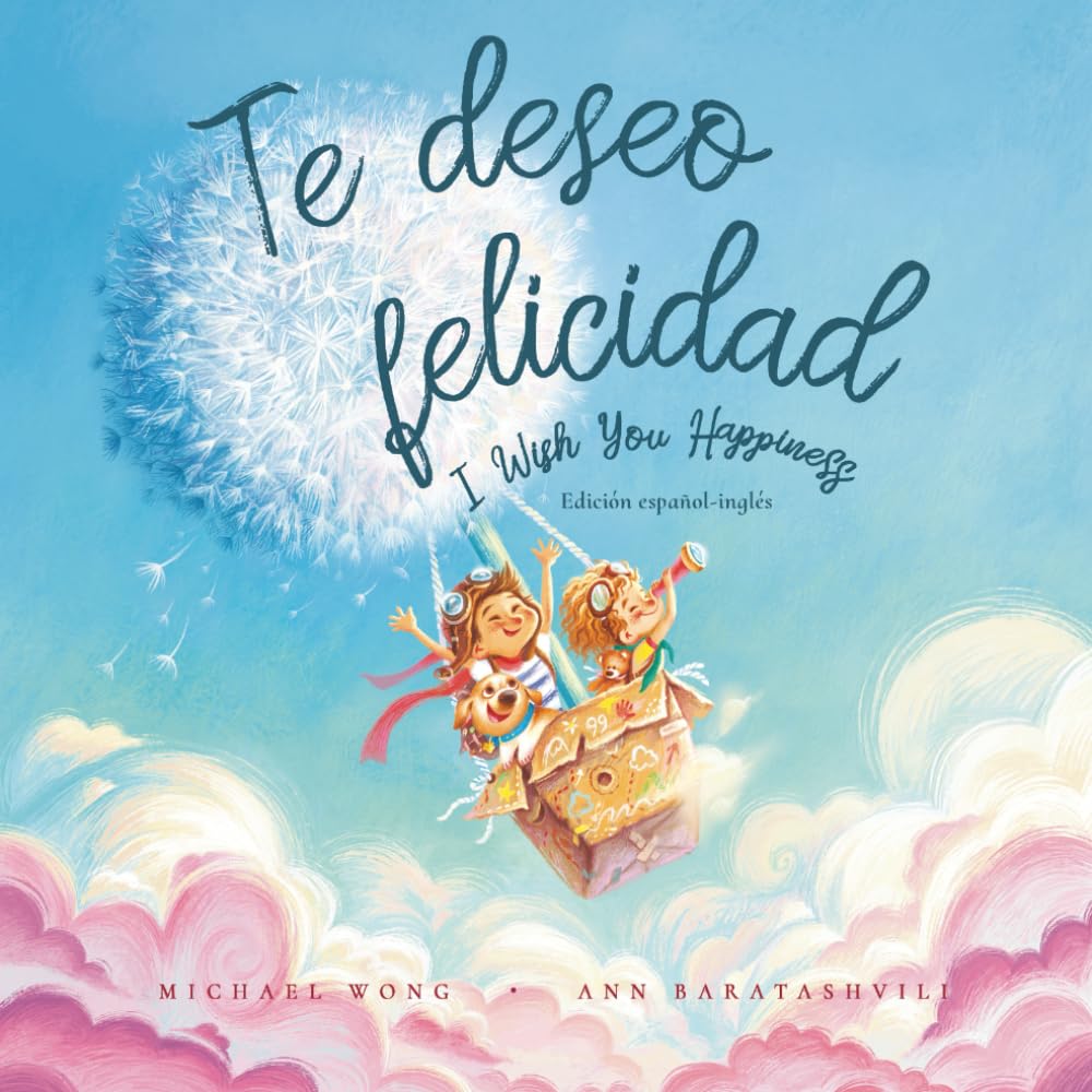 Te deseo felicidad: Edición español-inglés (I Wish You Happiness: Spanish-English edition) (Serie sobre el amor incondicional (español-inglés), Band 1) Foreign Languages ​​& Dictionaries