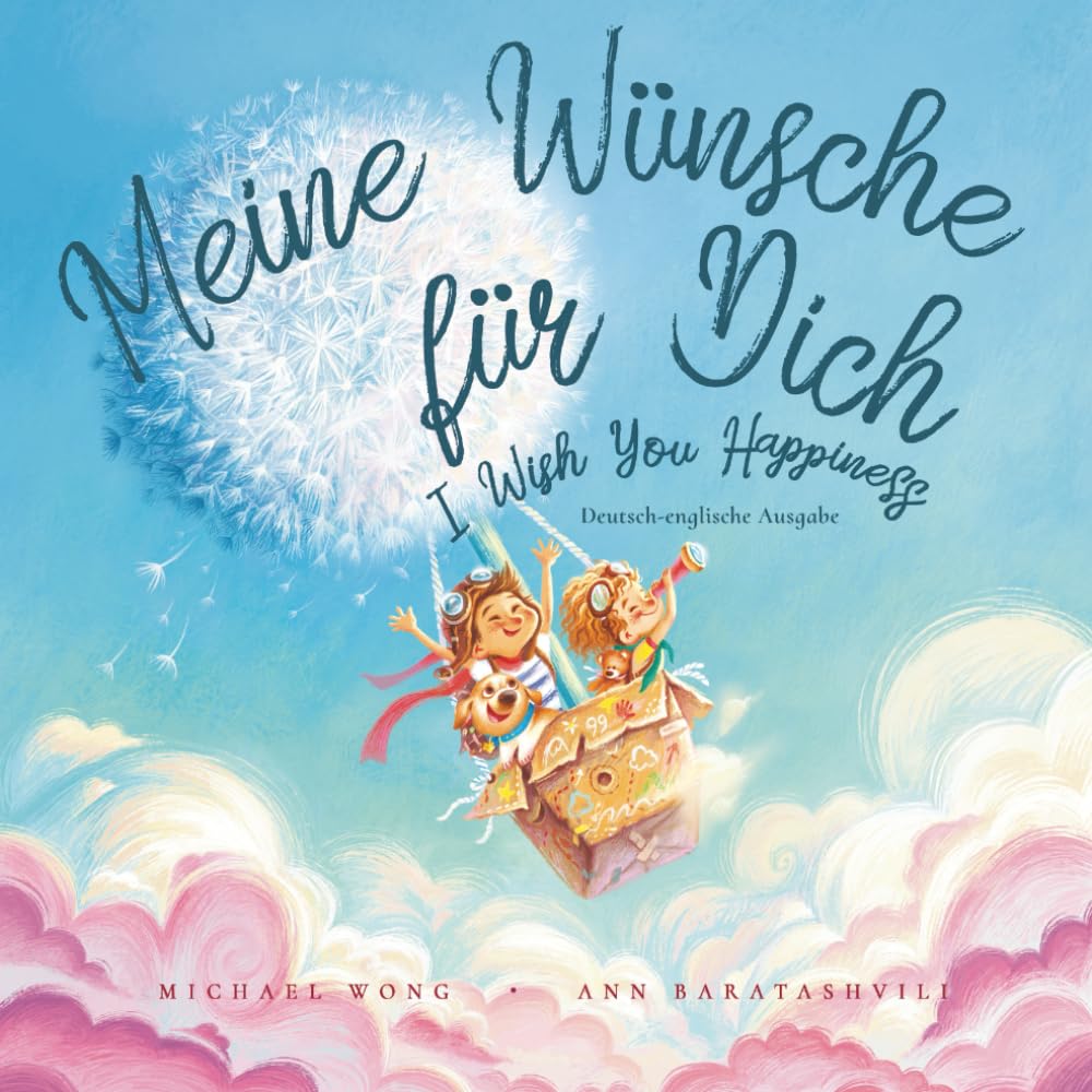 Meine Wünsche für Dich: Deutsch-englische Ausgabe (I Wish You Happiness: German-English edition) book