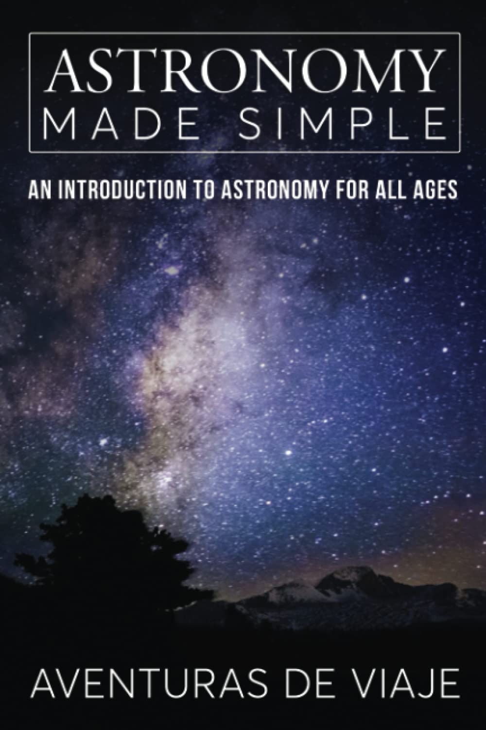 Astronomy Made Simple: An Introduction to Astronomy for all Ages Mathematics