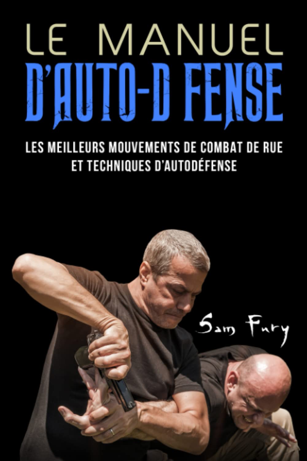 Le Manuel D’Auto-Défense: Les meilleurs mouvements de combat de rue et techniques d’autodéfense book