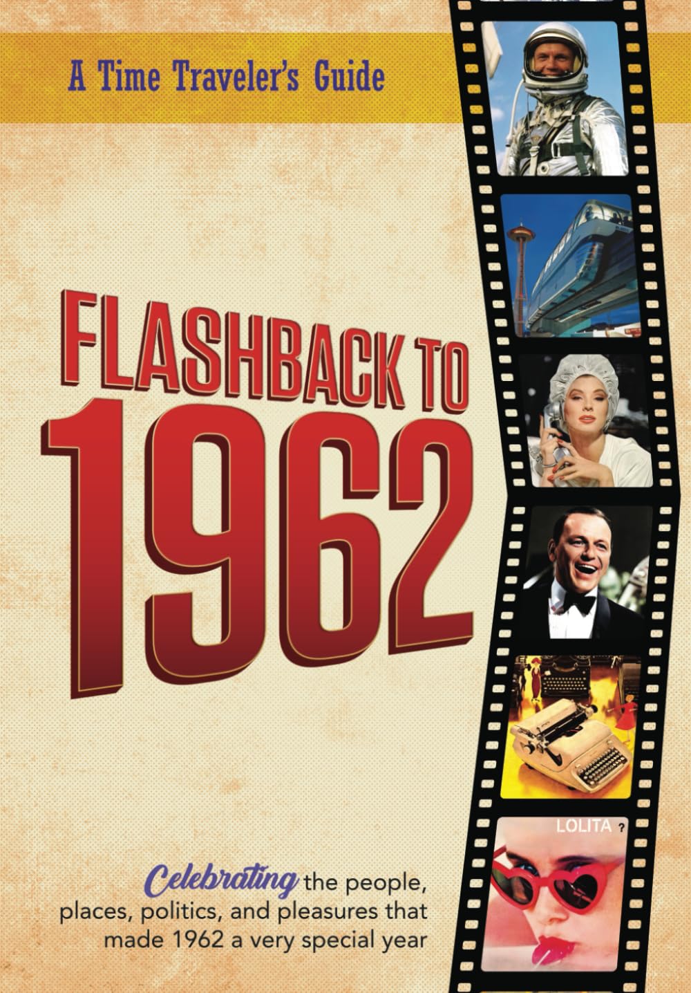 Flashback to 1962 - A Time Traveler’s Guide: Perfect birthday or wedding anniversary gift for anyone born or married in 1962. For friends, parents or ... 1962. (A Time-Traveler’s Guide - Flashback) Politics & History