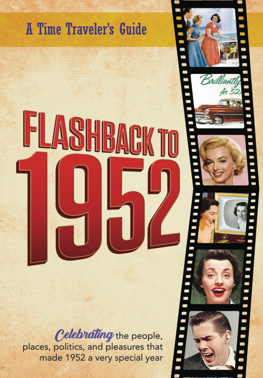 Flashback to 1952 - A Time Traveler’s Guide: Perfect birthday or wedding anniversary gift for anyone born or married in 1952. For friends, parents or ... 1952. (A Time-Traveler’s Guide - Flashback) Politics & History