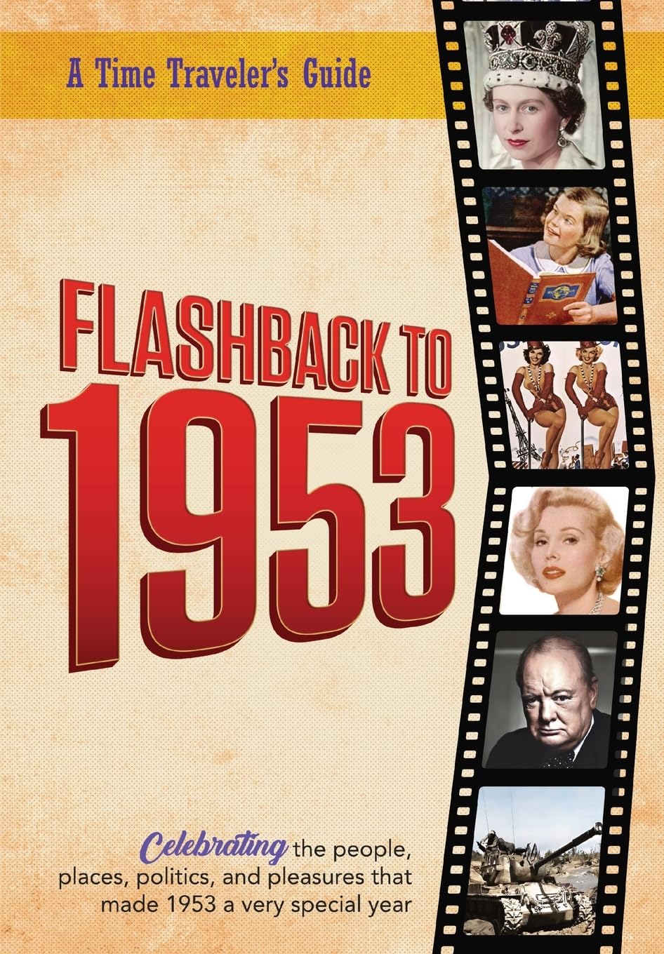 Flashback to 1953 - A Time Traveler’s Guide: The original Time-Traveler Flashback book from the original Flashback Series of Yearbooks. Celebrate the ... 1953. (A Time-Traveler’s Guide - Flashback) Politics & History