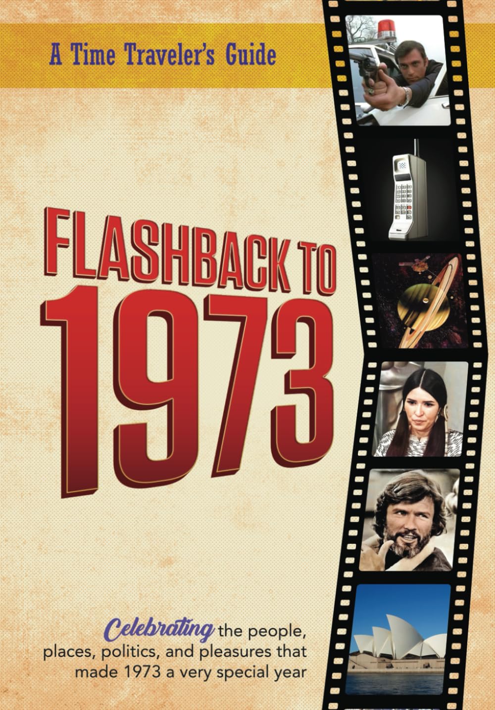 Flashback to 1973 - A Time Traveler’s Guide: From the original Time-Traveler Flashback Series of Yearbooks. Celebrating the year 1973—A Thoughtful, ... 1973. (A Time-Traveler’s Guide - Flashback) Reference Books