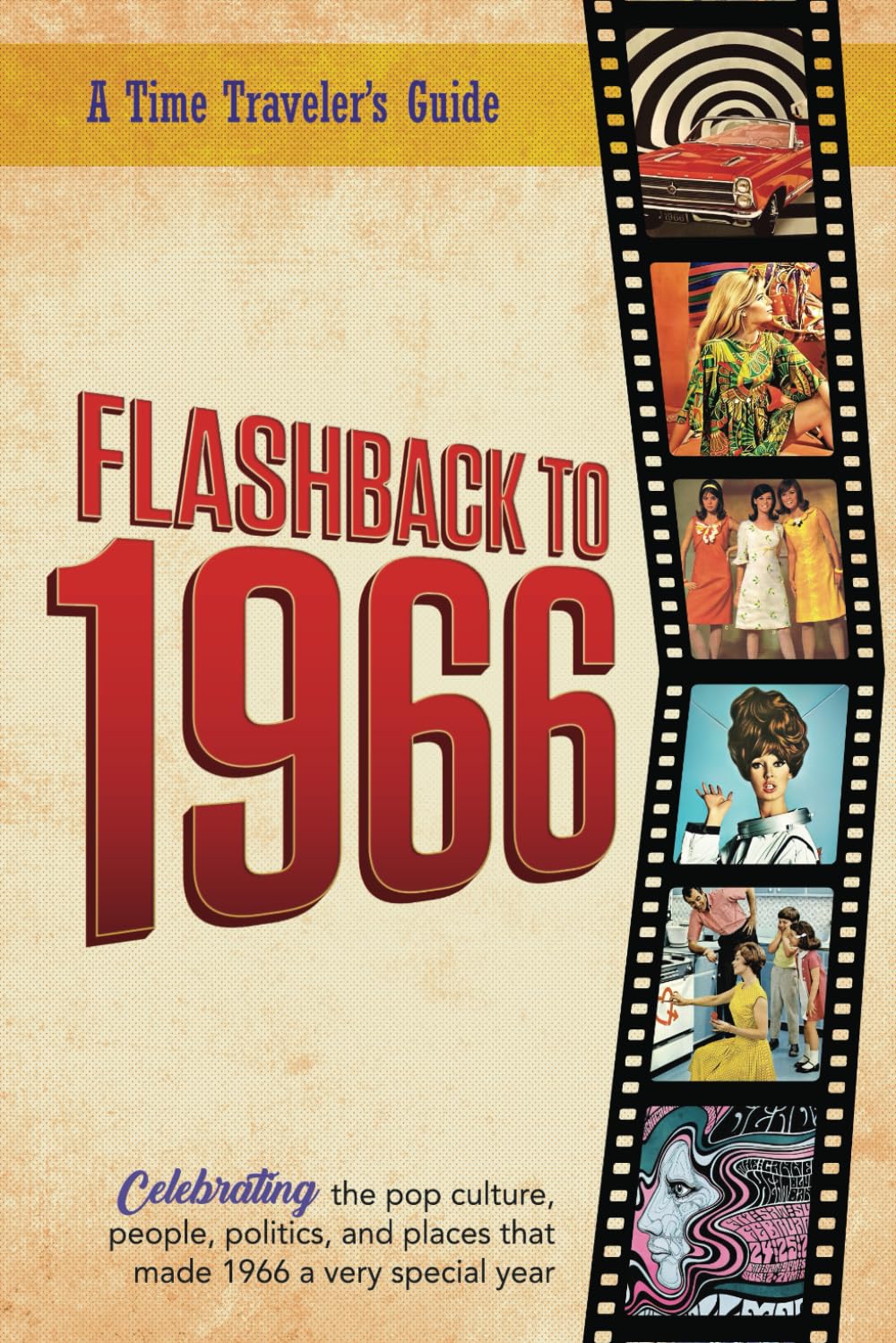 Flashback to 1966 - A Time Traveler's Guide: Perfect birthday or wedding anniversary gift for anyone born or married in 1966. For friends, parents or ... 1966. (A Time-Traveler’s Guide - Flashback) Leisure & Fun