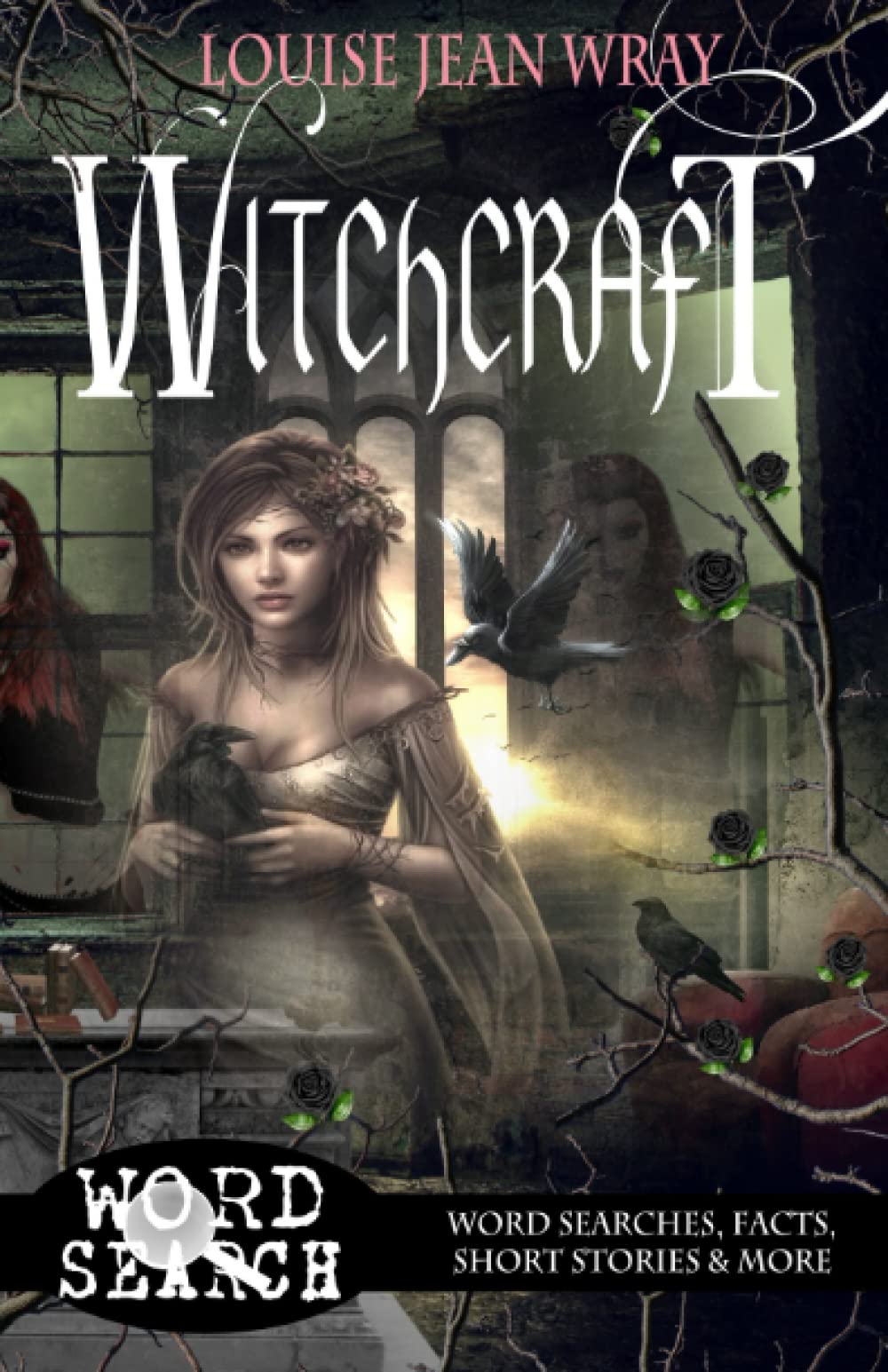 Witchcraft: Word Searches, Facts, Short Stories, & More: Gothic series (Louise Jean Wray Gothic word searches, Band 2) Leisure & Fun