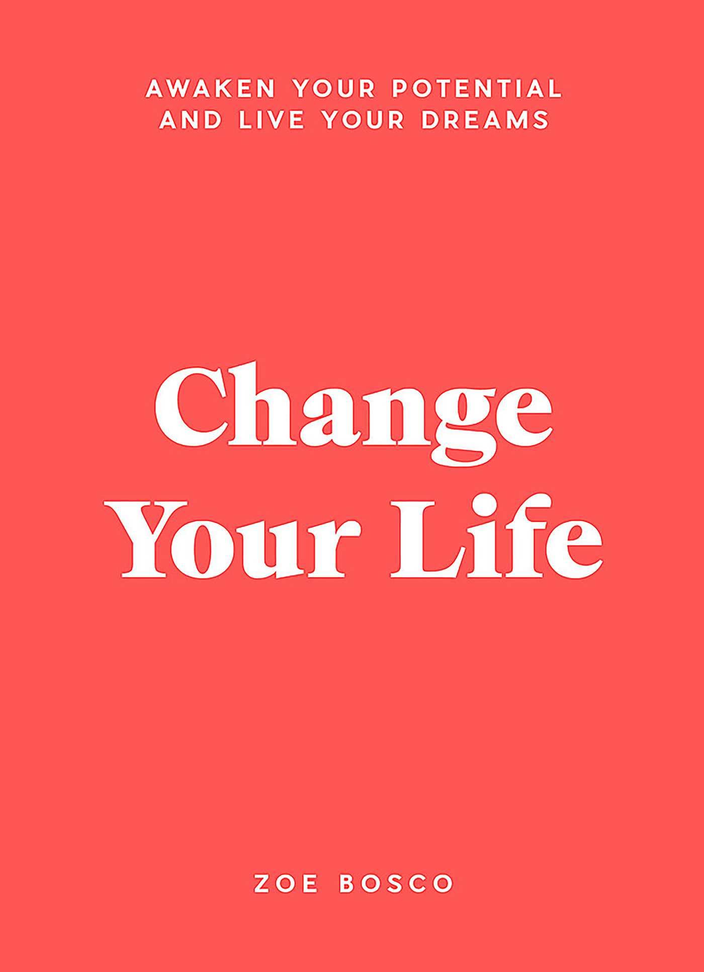 Change Your Life: Awaken your potential and live your dreams Books
