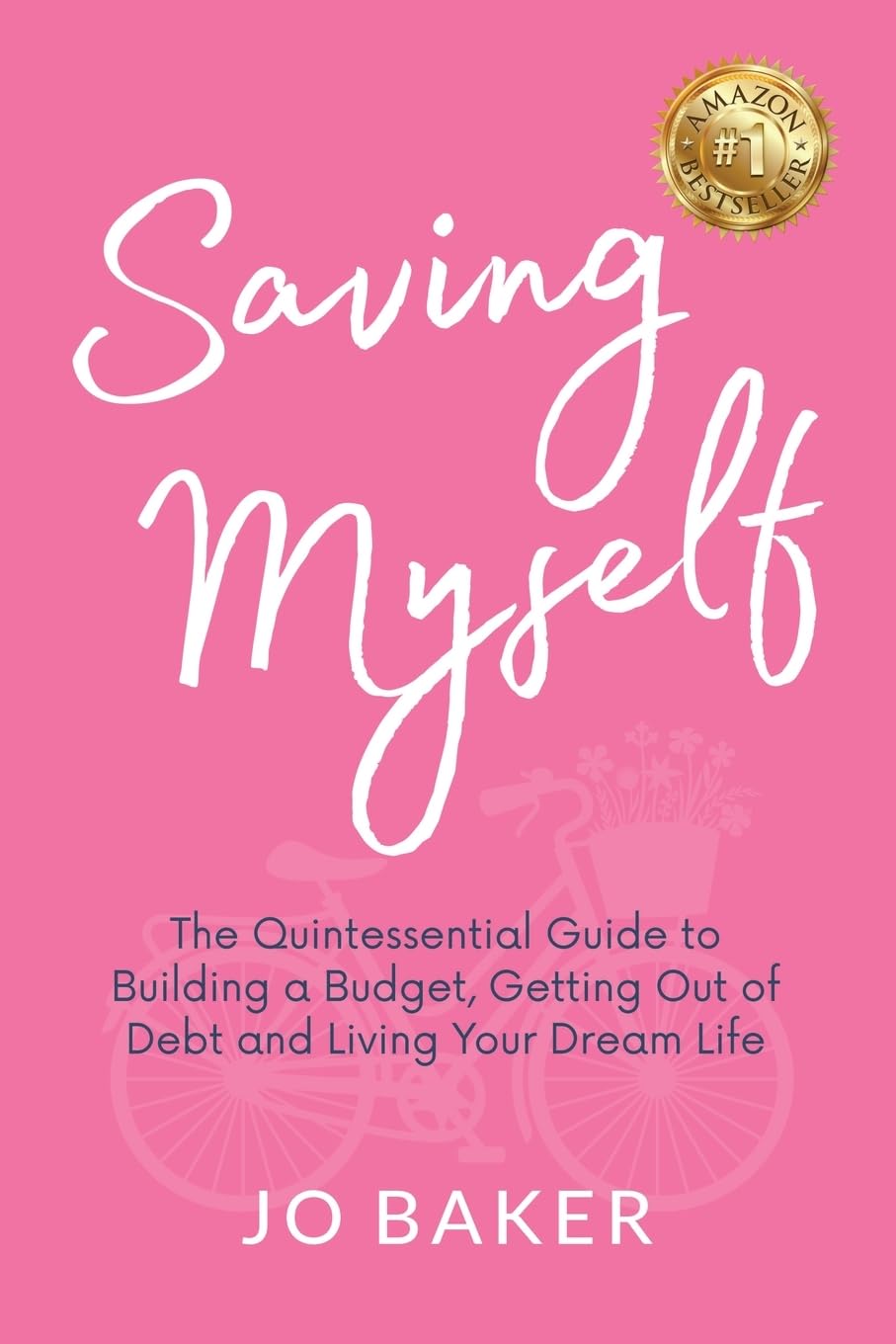 Saving Myself: A Quintessential Guide to Building a Budget, Getting Out of Debt and Living Your Dream Life book