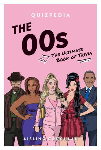The 00s Quizpedia : The ultimate book of trivia Film, Art & Culture