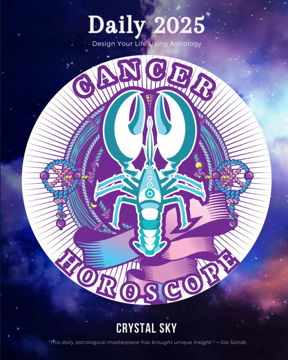 Cancer Daily Horoscope 2025: Design Your Life Using Astrology (Daily Horoscopes 2025, Band 4) Reference Books