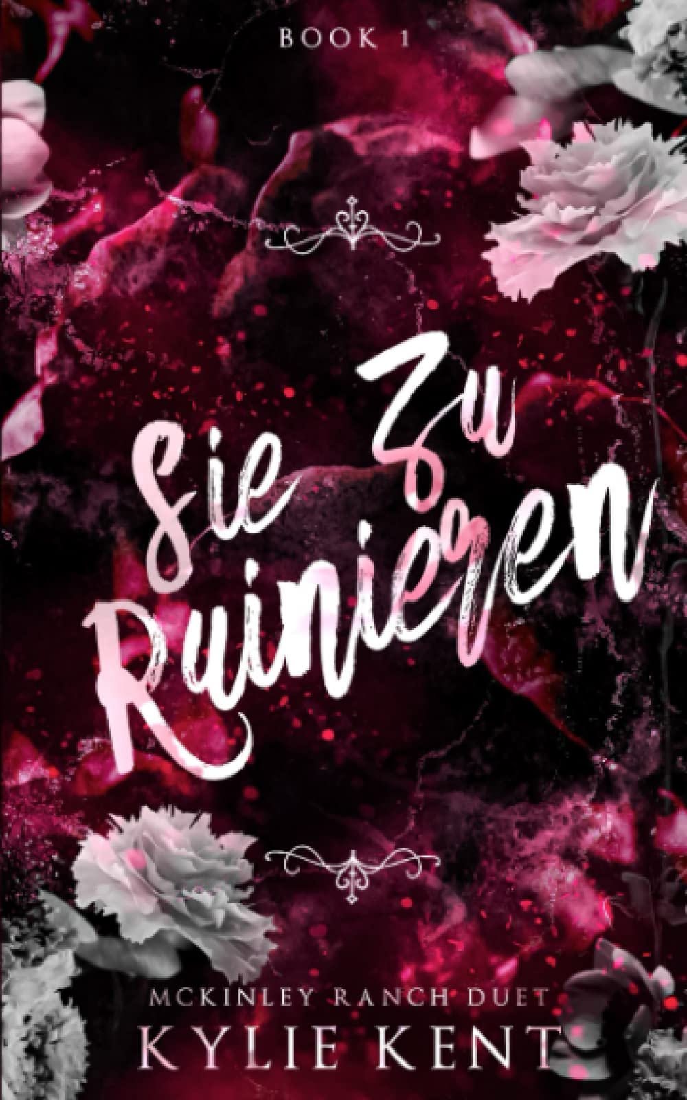 Sie zu ruinieren: Eine dunkle Milliardärsromanze (Mckinley-Ranch-Duett, Band 1) Romantic Thrillers