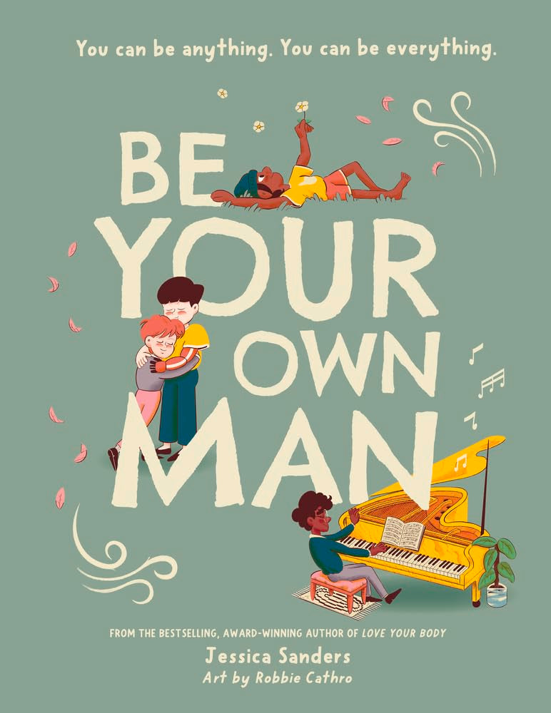 Be Your Own Man: You Can Be Anything. You Can Be Everything. Non-fiction