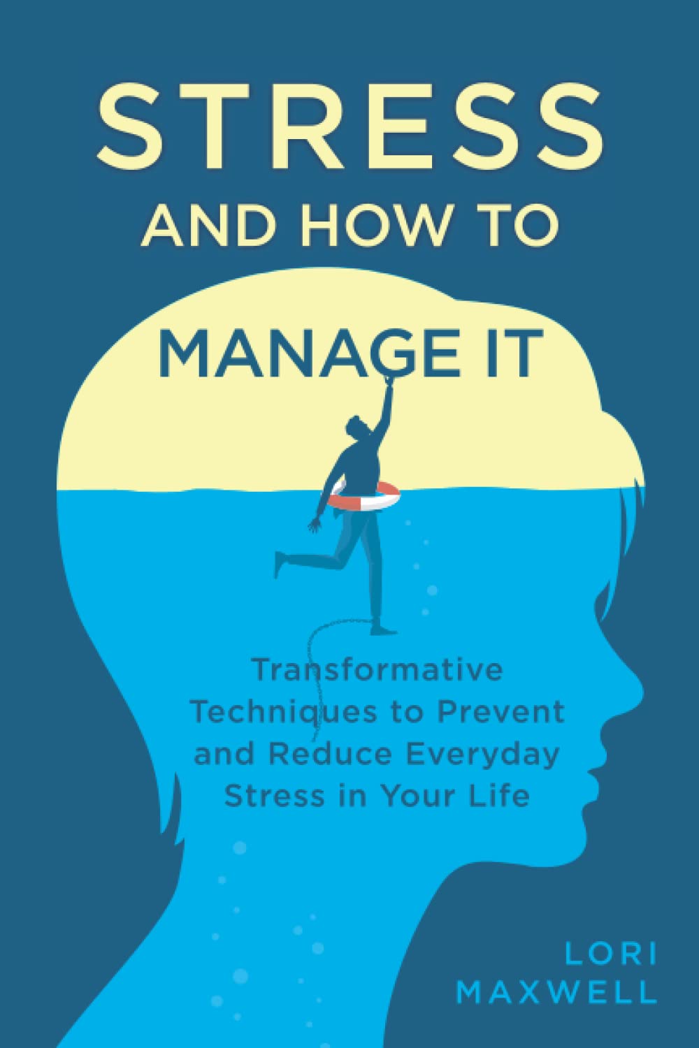 Stress and How To Manage It: Transformative Techniques to Prevent and Reduce Everyday Stress In Your Life Health, Nutrition & Fitness