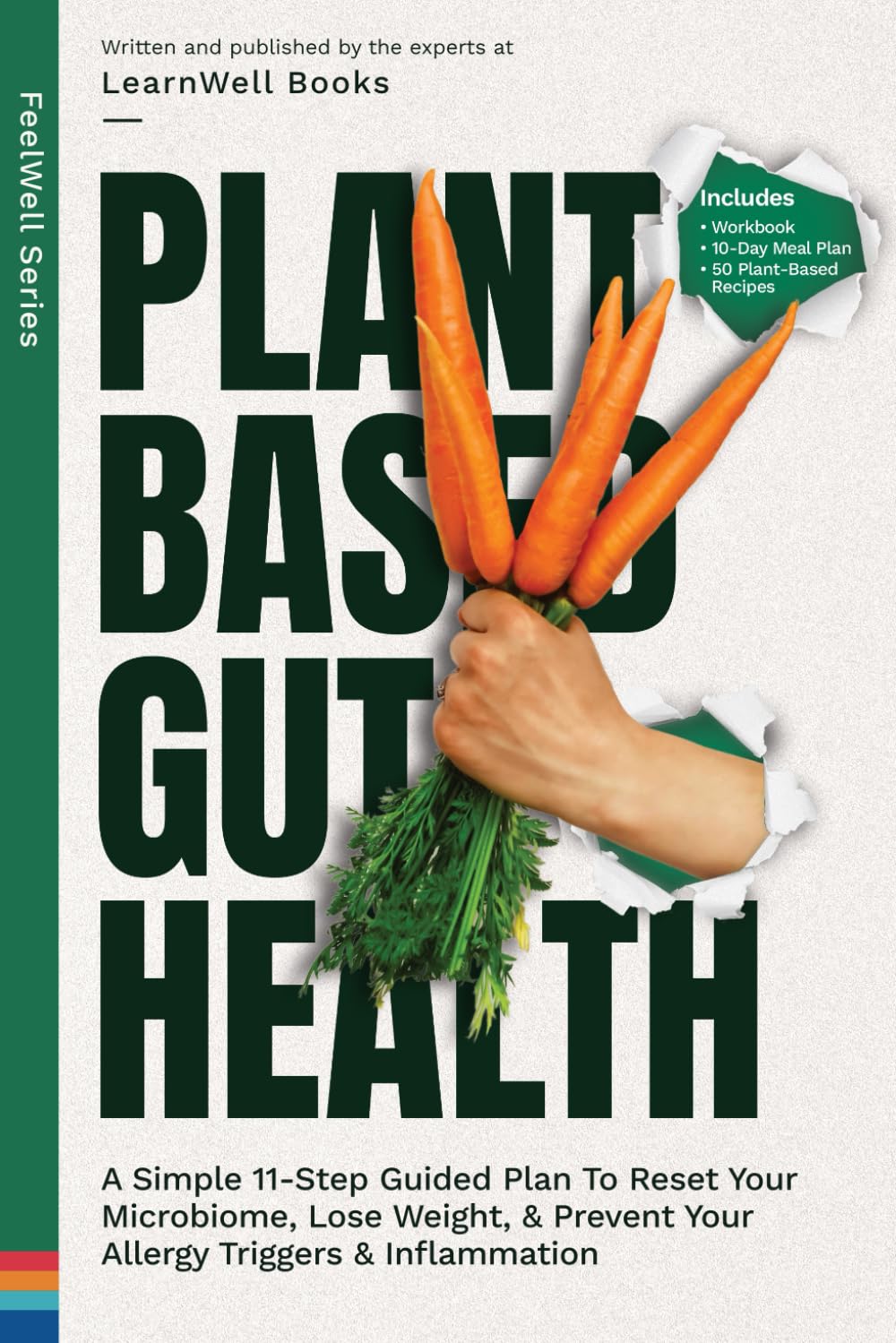 Plant Based Gut Health: A Simple 11-Step Guided Plan To Reset Your Microbiome, Lose Weight, & Prevent Your Allergy Triggers & Inflammation (FeelWell Series, Band 5) Medicine