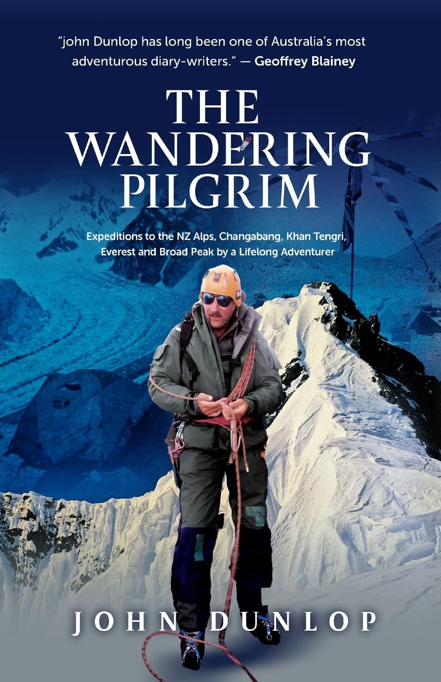The Wandering Pilgrim: Expeditions to the NZ Alps, Changabang, Khan Tengri, Everest and Broad Peak Leisure, Home & Garden