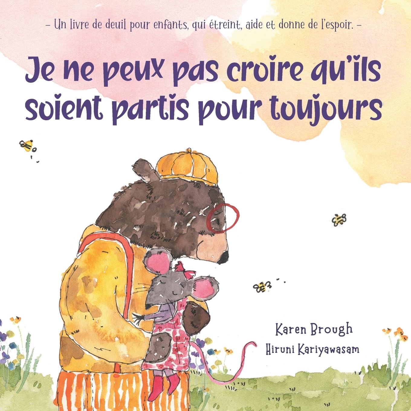 Je ne peux pas croire qu'ils soient partis pour toujours: - Un livre de deuil pour enfants, qui étreint, aide et donne de l'espoir. – (I Can't Believe They're Gone, Band 4) Non-fiction
