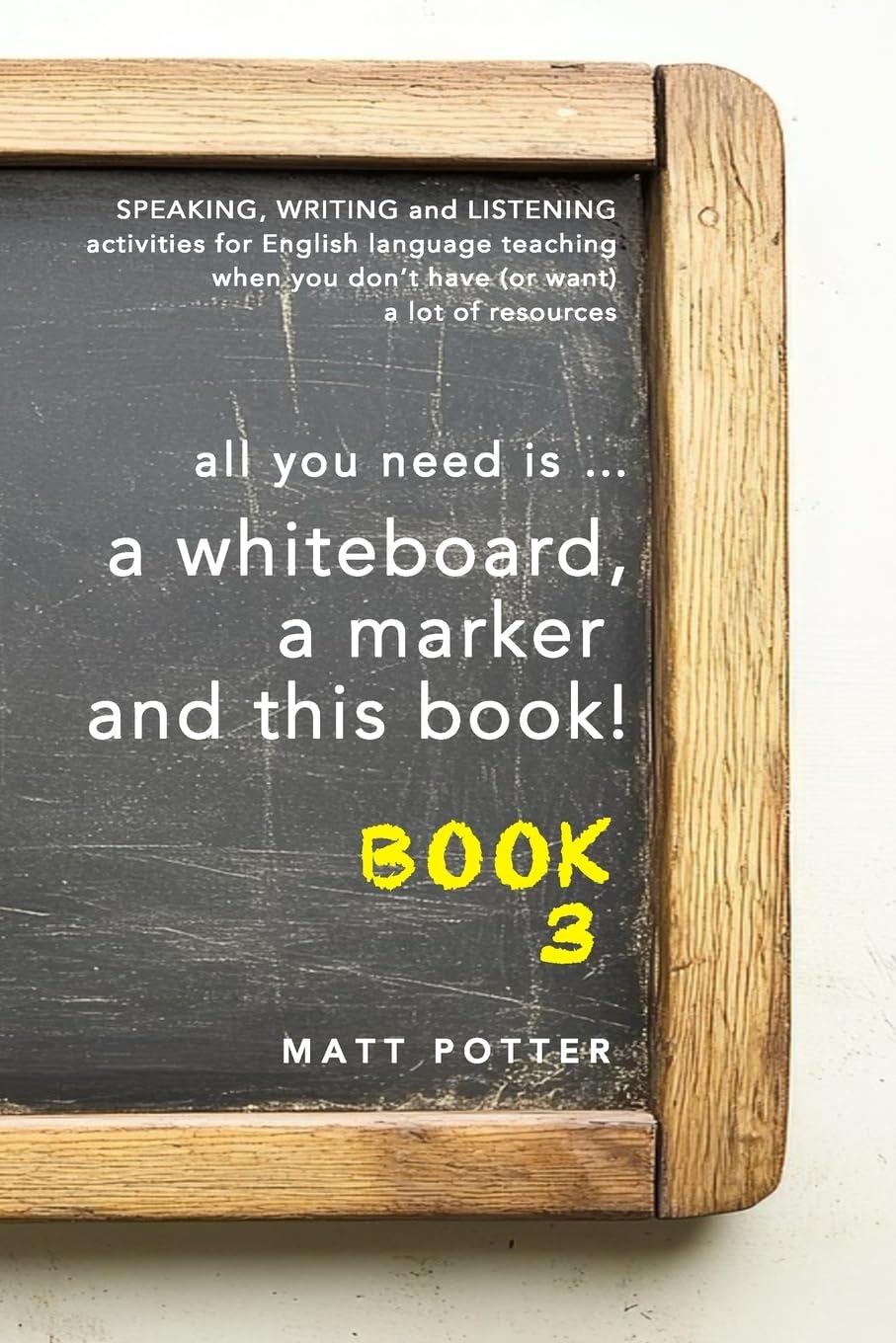 all you need is a whiteboard, a marker and this book - Book 3 Learning & Reference