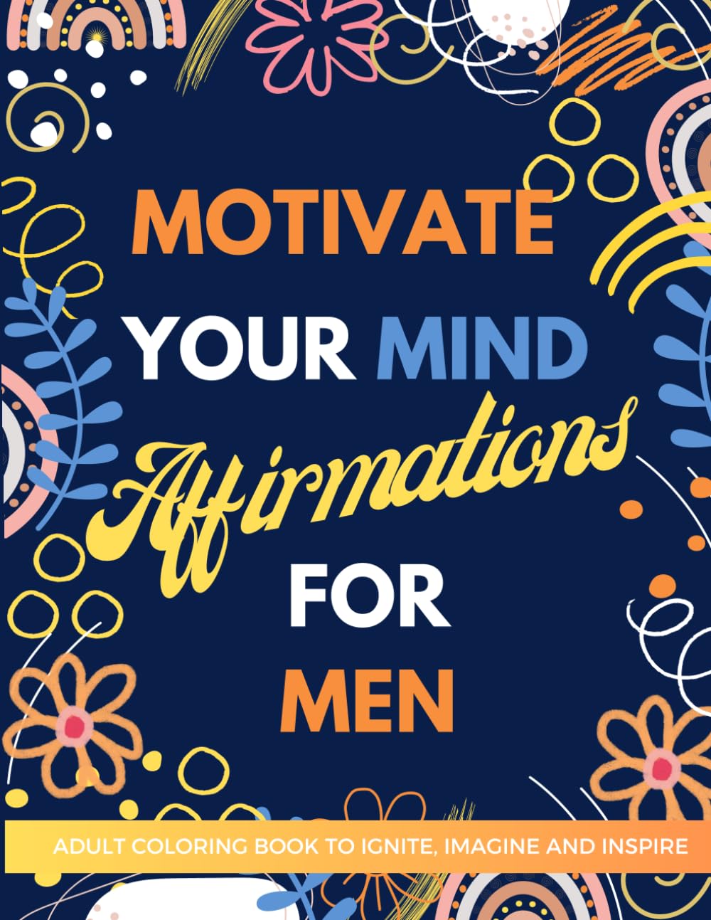 Motivate Your Mind Affirmation Coloring Book for Men: Adult Coloring Book for Men Film, Art & Culture
