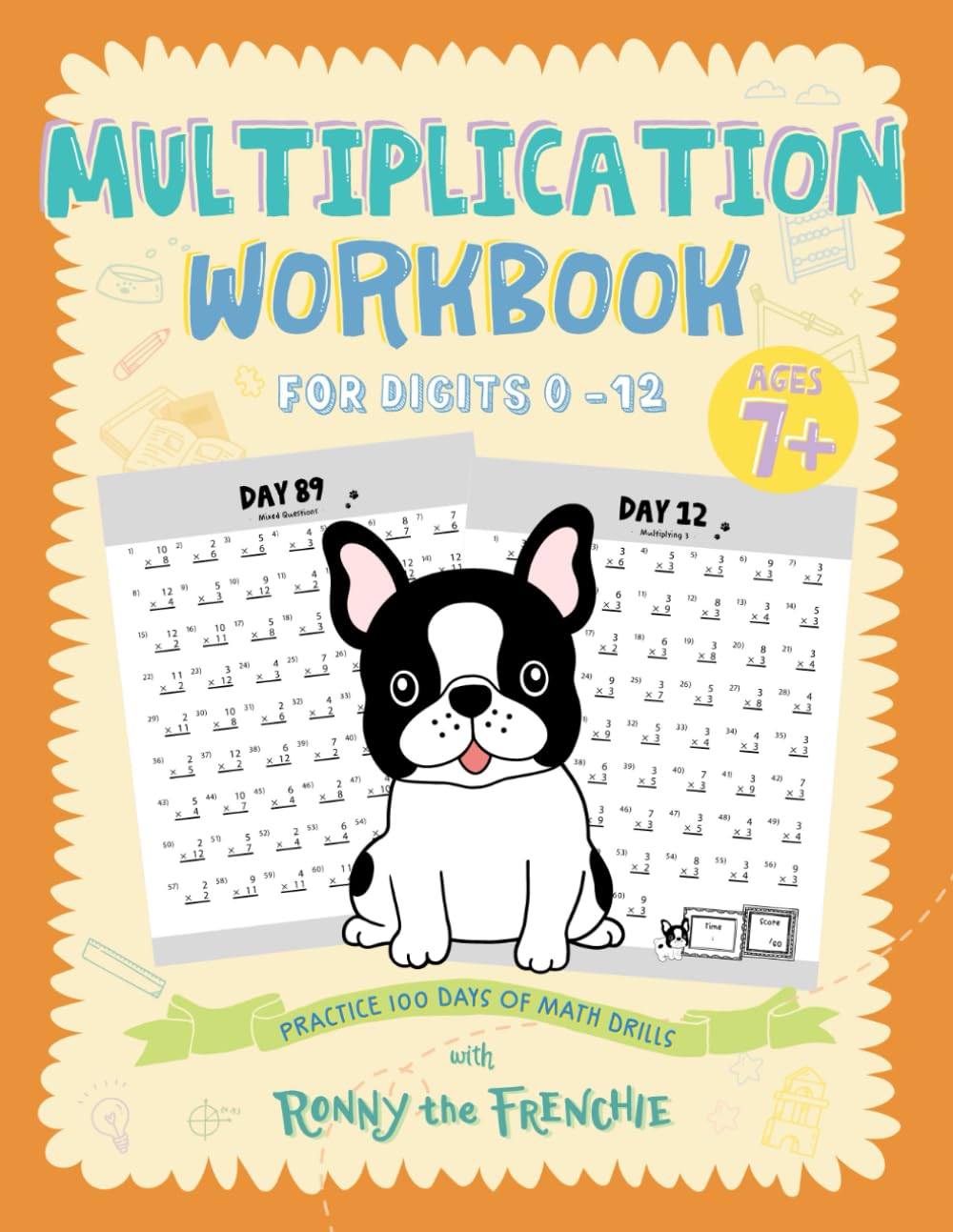 Multiplication Workbook for Digits 0 – 12: Practice 100 days of math drills with Ronny the Frenchie Computer Science