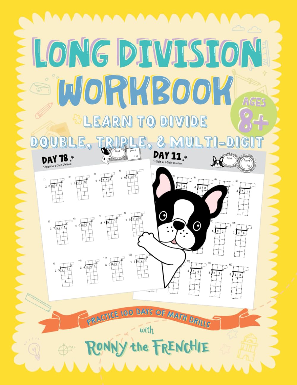 Long Division Workbook - Learn to Divide Double, Triple, & Multi-Digit: Practice 100 Days of Math Drills with Ronny the Frenchie Computer Science