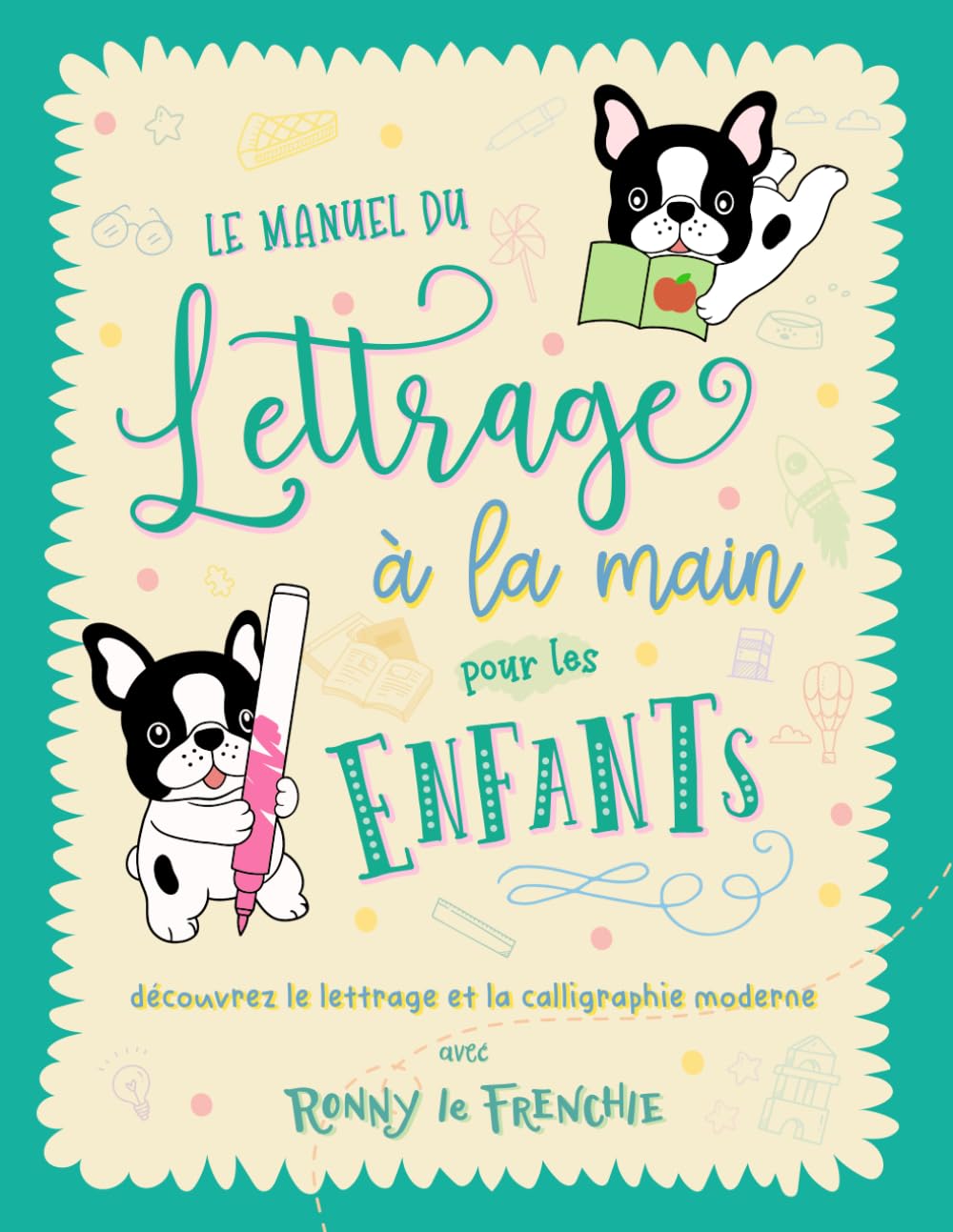 Le manuel du lettrage à la main pour les enfants: découvrez le lettrage et la calligraphie moderne avec Ronny le Frenchie Film, Art & Culture