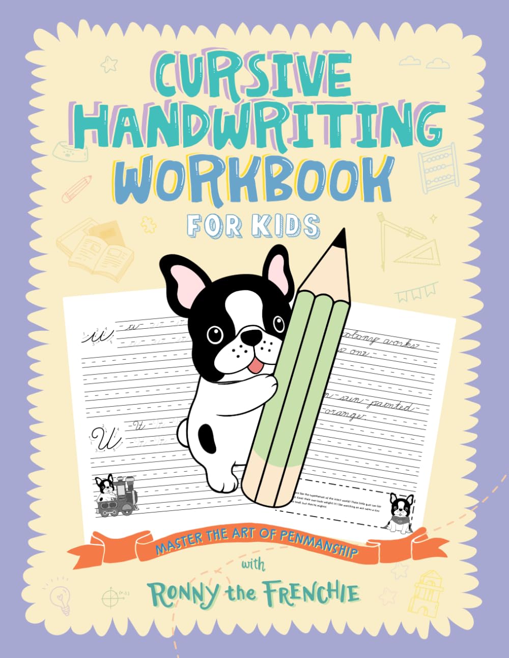 Cursive Handwriting Workbook for Kids: Master the Art of Penmanship with Ronny the Frenchie Self-help