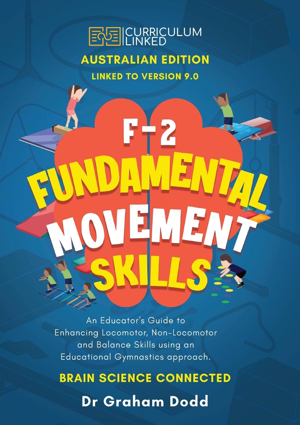 F-2 Fundamental Movement Skills: an Educator's Guide to Enhancing Locomotor, Non-Locomotor and Balance Skills Using an Educational Gymnastics Approach book