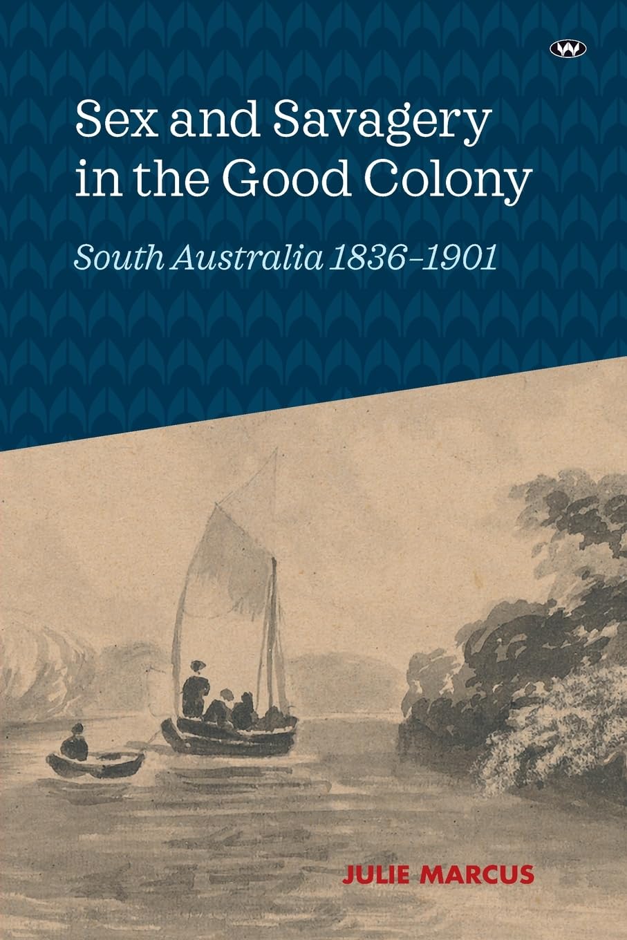 Sex and Savagery in the Good Colony Politics & History