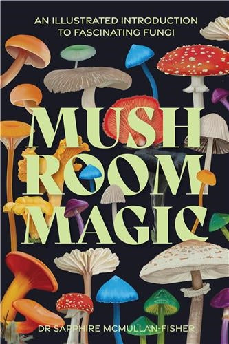 Mushroom Magic : An illustrated introduction to fascinating fungi Mathematics