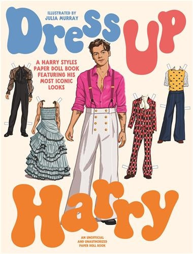Dress Up Harry : A Harry Styles paper doll book featuring his most iconic looks Books