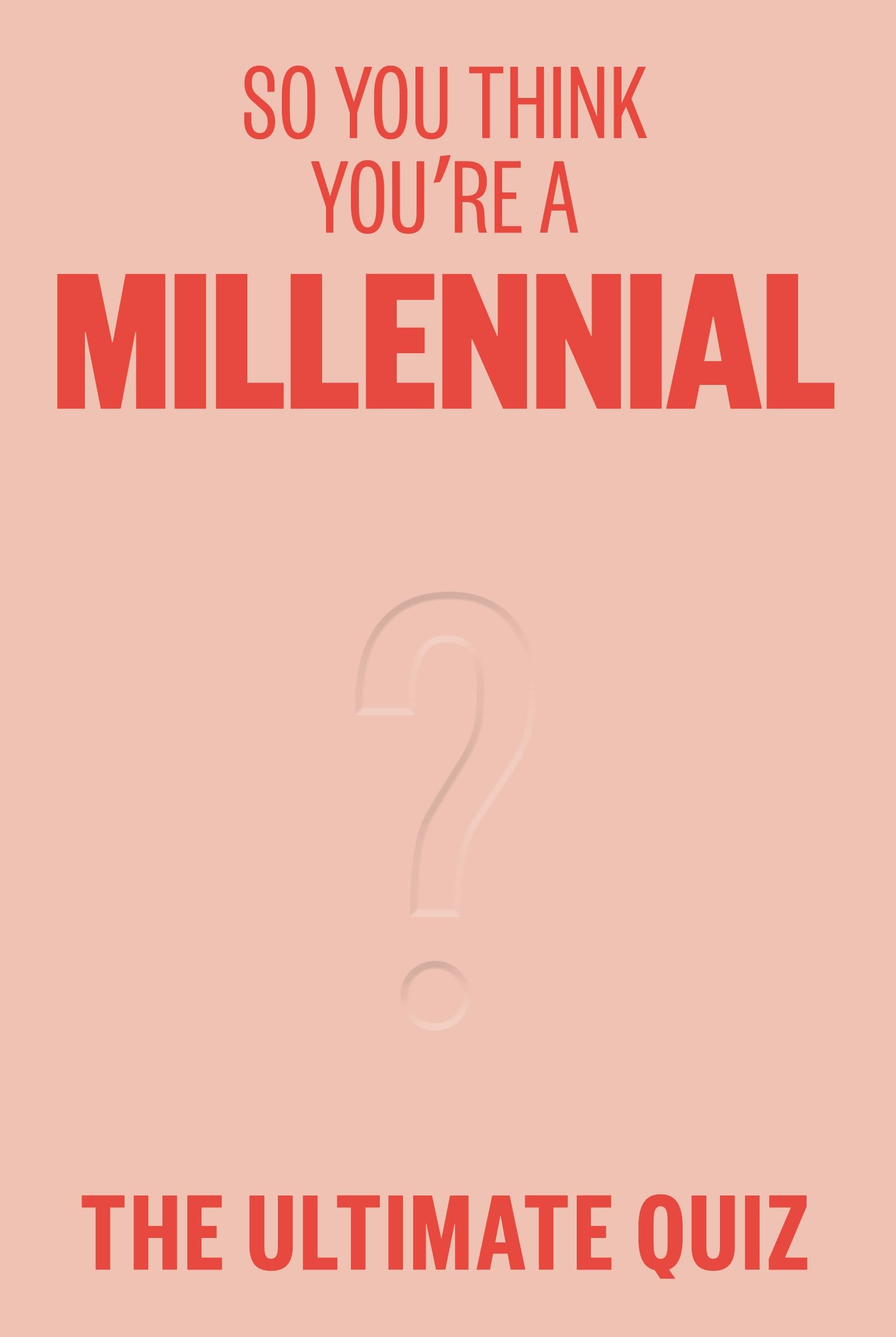 So You Think You're a Millennial?: The Ultimate Quiz Film, Art & Culture